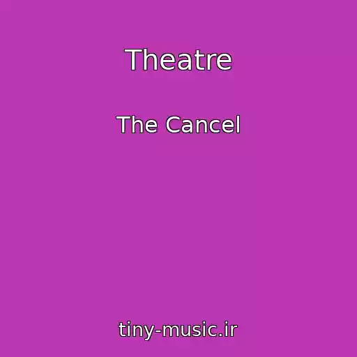 کاور آهنگ Theatre از The Cancel