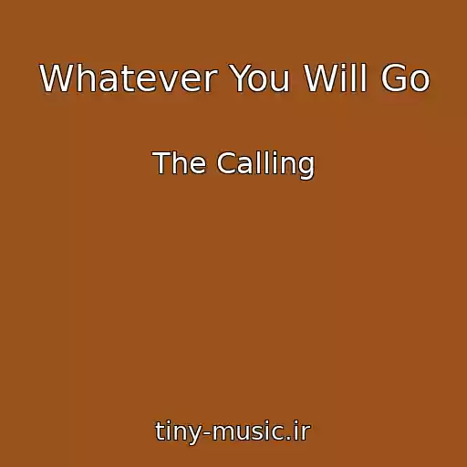 کاور آهنگ Whatever You Will Go از The Calling