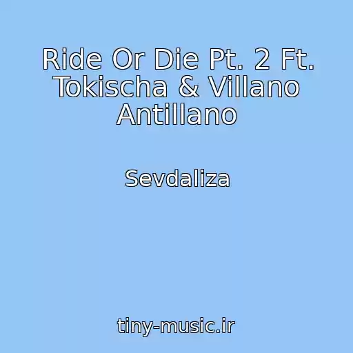 کاور آهنگ Ride Or Die Pt. 2 Ft. Tokischa & Villano Antillano از Sevdaliza