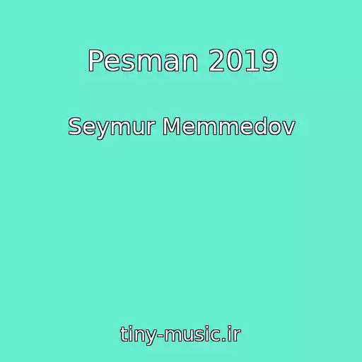 کاور آهنگ Pesman 2019 از Seymur Memmedov
