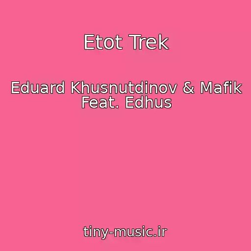 کاور آهنگ Etot Trek از Eduard Khusnutdinov & Mafik Feat. Edhus