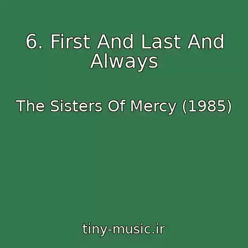 کاور آهنگ 6. First And Last And Always از The Sisters Of Mercy (1985)