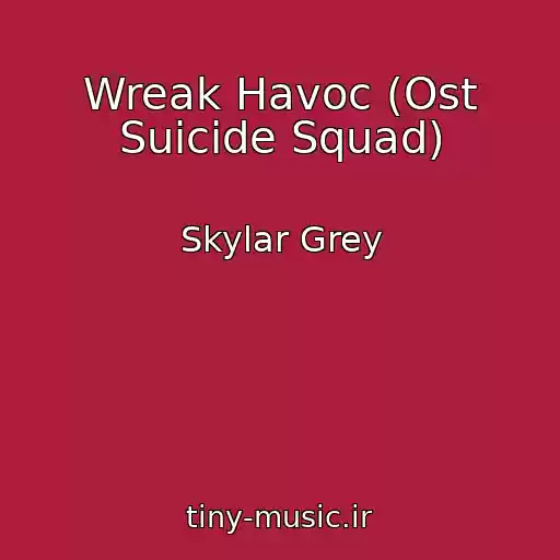 کاور آهنگ Wreak Havoc (Ost Suicide Squad) از Skylar Grey