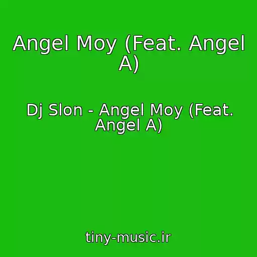 کاور آهنگ Angel Moy (Feat. Angel A) از Dj Slon - Angel Moy (Feat. Angel A)