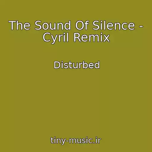 کاور آهنگ The Sound Of Silence - Cyril Remix از Disturbed