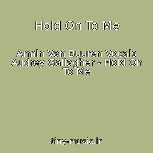 کاور آهنگ Hold On To Me از Armin Van Buuren Vocals Audrey Gallagher - Hold On To Me
