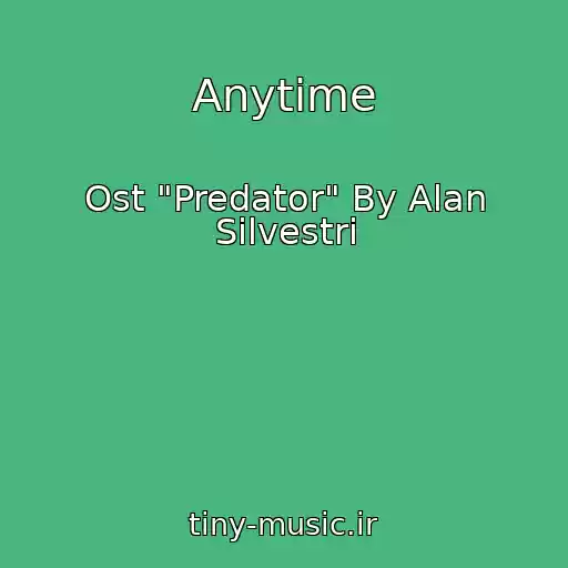 کاور آهنگ Anytime از Ost "Predator" By Alan Silvestri