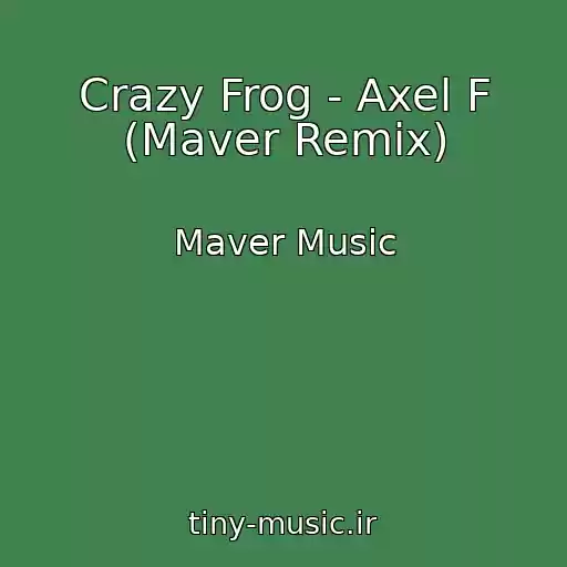 کاور آهنگ Crazy Frog - Axel F (Maver Remix) از Maver Music