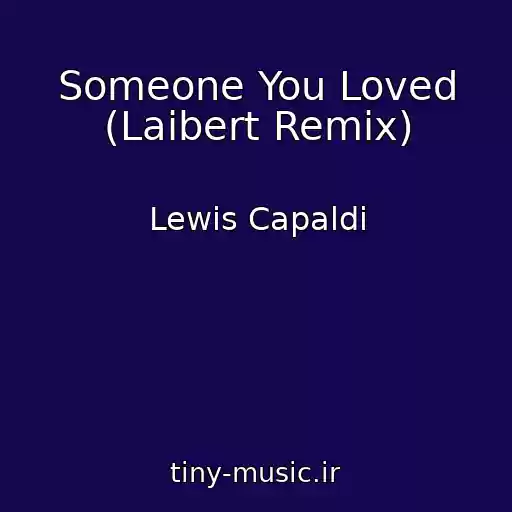 کاور آهنگ Someone You Loved (Laibert Remix) از Lewis Capaldi