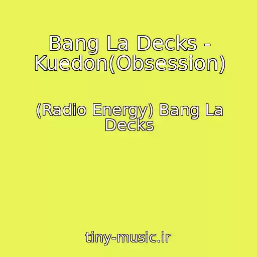 کاور آهنگ Bang La Decks - Kuedon(Obsession) از (Radio Energy) Bang La Decks
