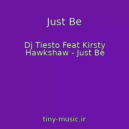 کاور آهنگ Just Be از Dj Tiesto Feat Kirsty Hawkshaw - Just Be