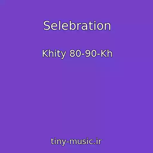 کاور آهنگ Selebration از Khity 80-90-Kh