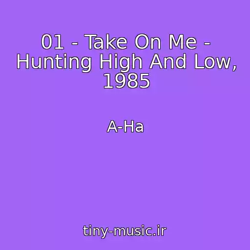 کاور آهنگ 01 - Take On Me - Hunting High And Low, 1985 از A-Ha