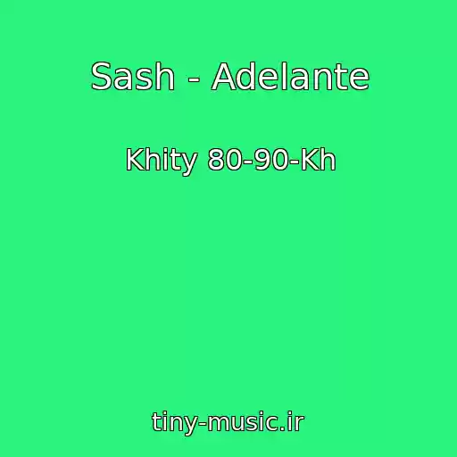 کاور آهنگ Sash - Adelante از Khity 80-90-Kh