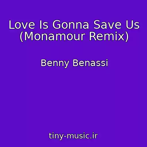 کاور آهنگ Love Is Gonna Save Us (Monamour Remix) از Benny Benassi