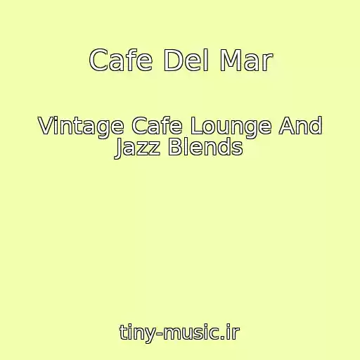 کاور آهنگ Cafe Del Mar از Vintage Cafe Lounge And Jazz Blends