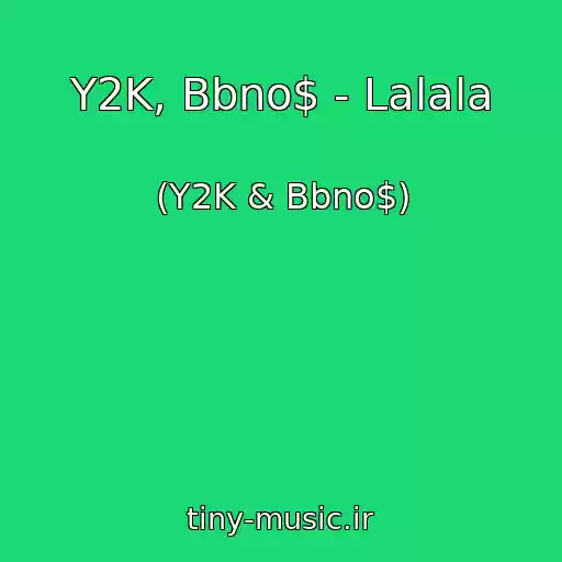 کاور آهنگ Y2K, Bbno$ - Lalala از (Y2K & Bbno$)