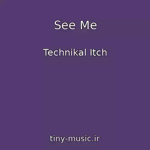 کاور آهنگ See Me از Technikal Itch