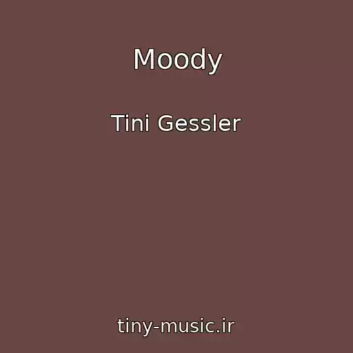 کاور آهنگ Moody از Tini Gessler