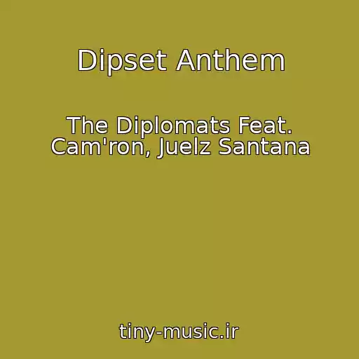کاور آهنگ Dipset Anthem از The Diplomats Feat. Cam'ron, Juelz Santana