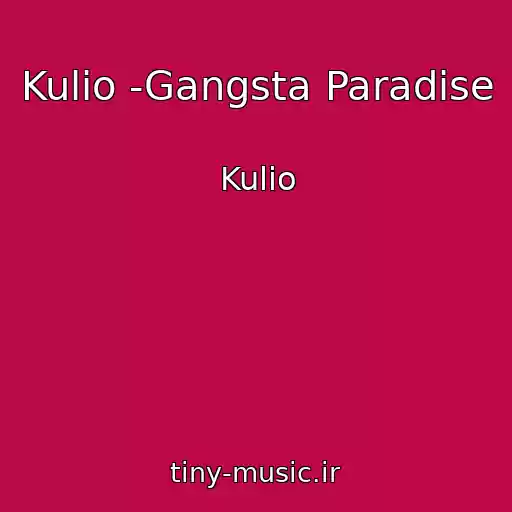 کاور آهنگ Kulio -Gangsta Paradise از Kulio