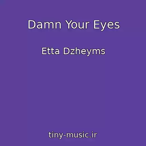 کاور آهنگ Damn Your Eyes از Etta Dzheyms