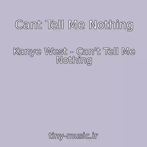 کاور آهنگ Cant Tell Me Nothing از Kanye West - Can't Tell Me Nothing