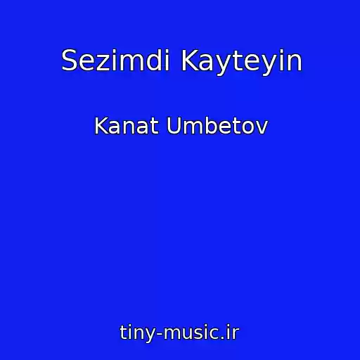 کاور آهنگ Sezimdi Kayteyin از Kanat Umbetov