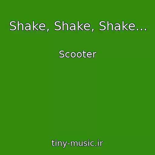 کاور آهنگ Shake, Shake, Shake... از Scooter