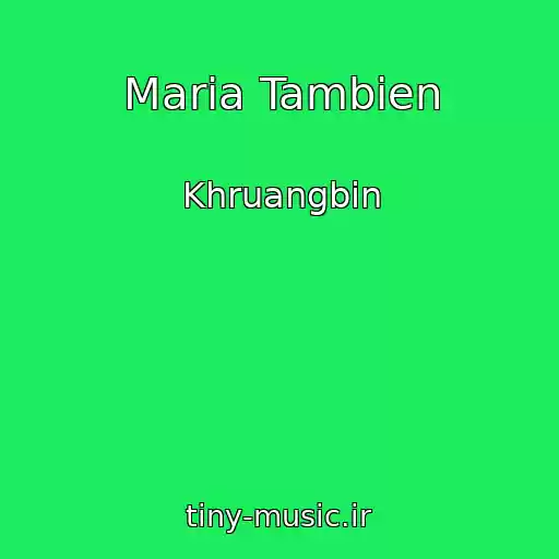 کاور آهنگ Maria Tambien از Khruangbin