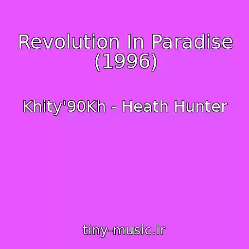 کاور آهنگ Revolution In Paradise (1996) از Khity'90Kh - Heath Hunter