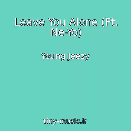 کاور آهنگ Leave You Alone (Ft. Ne-Yo) از Young Jeezy