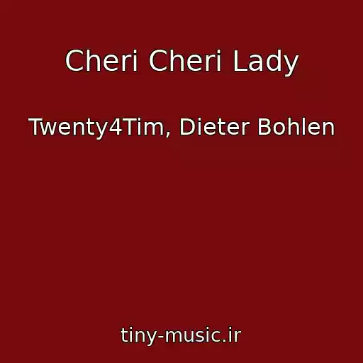 کاور آهنگ Cheri Cheri Lady از Twenty4Tim, Dieter Bohlen