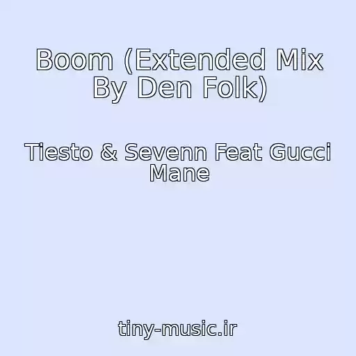 کاور آهنگ Boom (Extended Mix By Den Folk) از Tiesto & Sevenn Feat Gucci Mane