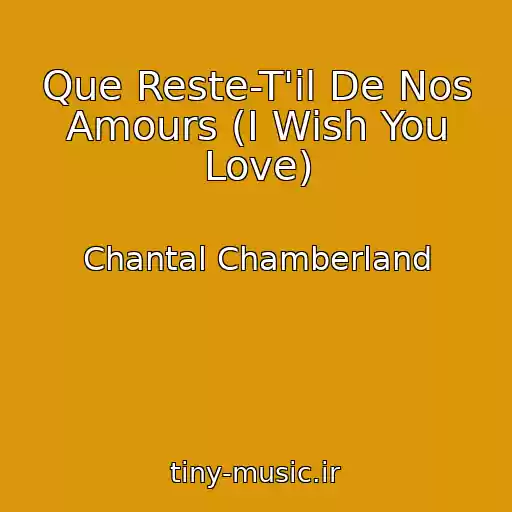 کاور آهنگ Que Reste-T'il De Nos Amours (I Wish You Love) از Chantal Chamberland