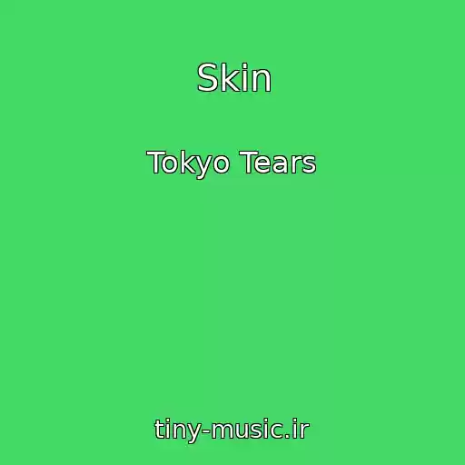 کاور آهنگ Skin از Tokyo Tears