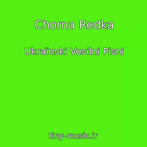 کاور آهنگ Chorna Redka از Ukraїnskі Vesіlnі Pіsnі