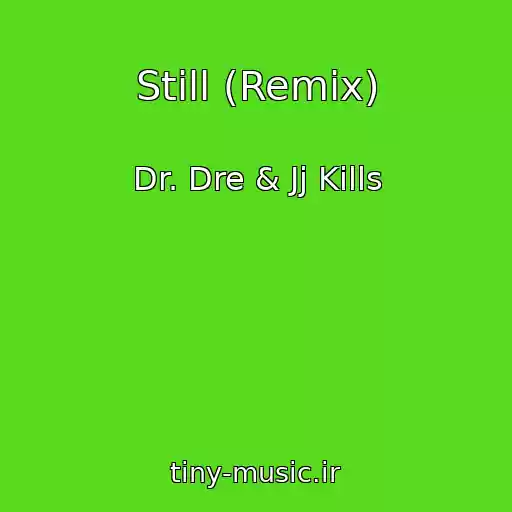 کاور آهنگ Still (Remix) از Dr. Dre & Jj Kills