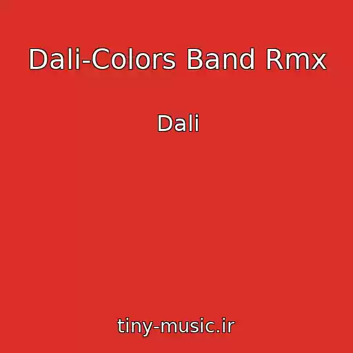 کاور آهنگ Dali-Colors Band Rmx از Dali