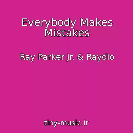 کاور آهنگ Everybody Makes Mistakes از Ray Parker Jr. & Raydio