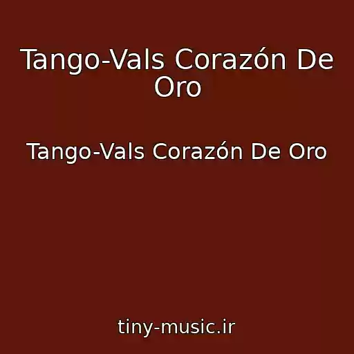 کاور آهنگ Tango-Vals Corazón De Oro از Tango-Vals Corazón De Oro