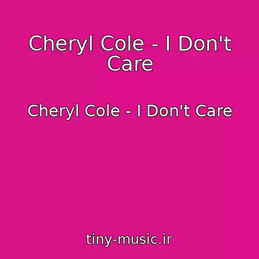 کاور آهنگ Cheryl Cole - I Don't Care از Cheryl Cole - I Don't Care