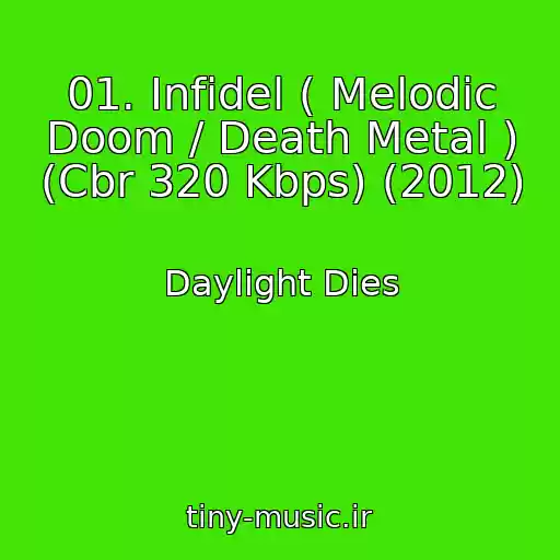 کاور آهنگ 01. Infidel ( Melodic Doom / Death Metal ) (Cbr 320 Kbps) (2012) از Daylight Dies