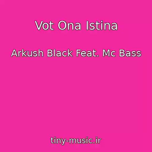 کاور آهنگ Vot Ona Istina از Arkush Black Feat. Mc Bass