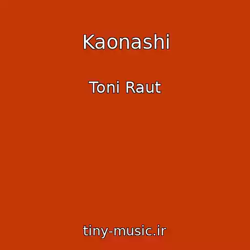 کاور آهنگ Kaonashi از Toni Raut