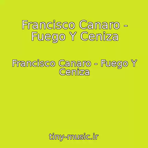 کاور آهنگ Francisco Canaro - Fuego Y Ceniza از Francisco Canaro - Fuego Y Ceniza