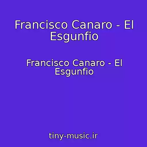 کاور آهنگ Francisco Canaro - El Esgunfio از Francisco Canaro - El Esgunfio
