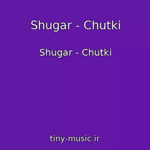 کاور آهنگ Shugar - Chutki از Shugar - Chutki