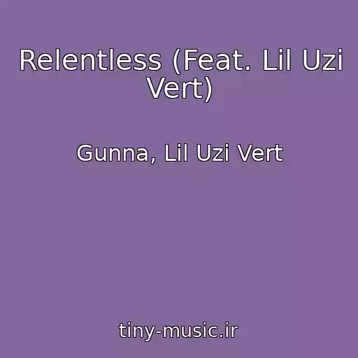 کاور آهنگ Relentless (Feat. Lil Uzi Vert) از Gunna, Lil Uzi Vert