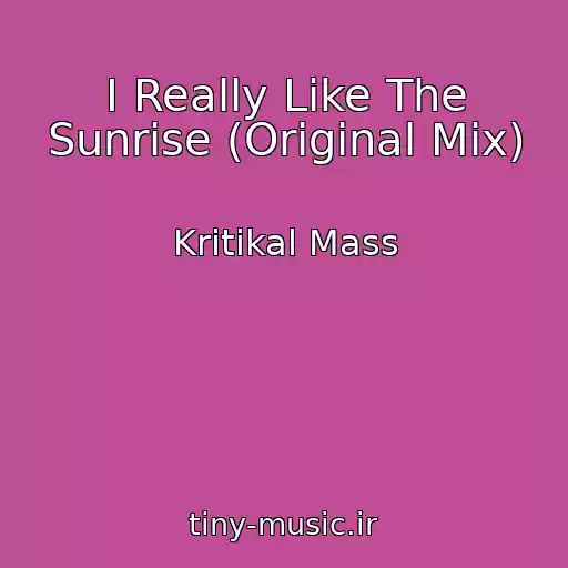 کاور آهنگ I Really Like The Sunrise (Original Mix) از Kritikal Mass